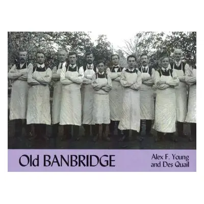 Old Banbridge - Young, Alex a Quail, Des