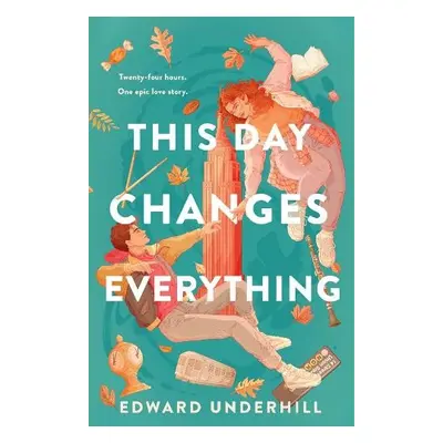 This Day Changes Everything - Underhill, Edward