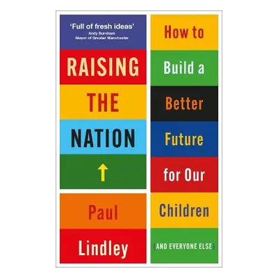 Raising the Nation - Lindley, Paul (Chancellor, University of Reading)