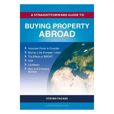 Straightforward Guide to Buying Property Abroad - Packer, Steven