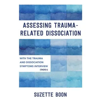 Assessing Trauma-Related Dissociation - Boon, Suzette