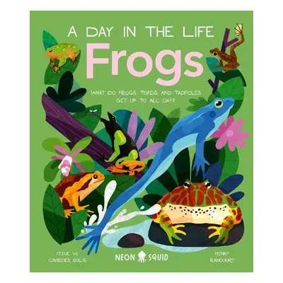 Frogs (A Day in the Life) - Caviedes-Solis, Itzue W. a Neon Squid