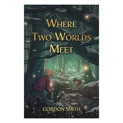 Where Two Worlds Meet - Smith, Gordon