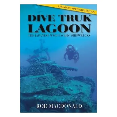 Dive Truk Lagoon, 2nd edition - Macdonald, Rod