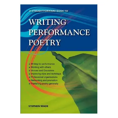 Straightforward Guide to Writing Performance Poetry - Wade, Stephen