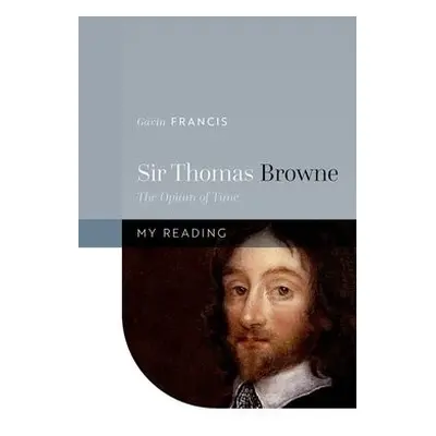 Sir Thomas Browne - Francis, Gavin (GP and Fellow of the Royal College of Physicians of Edinburg