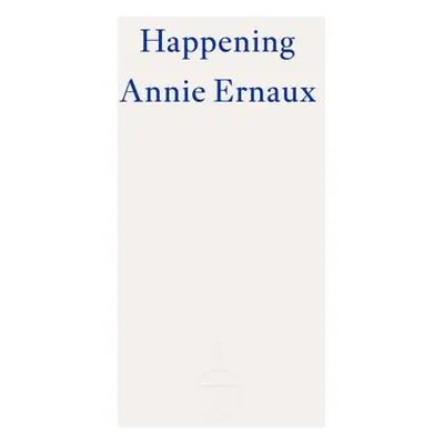 Happening – WINNER OF THE 2022 NOBEL PRIZE IN LITERATURE - Ernaux, Annie