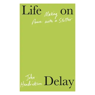 Life on Delay - Hendrickson, John