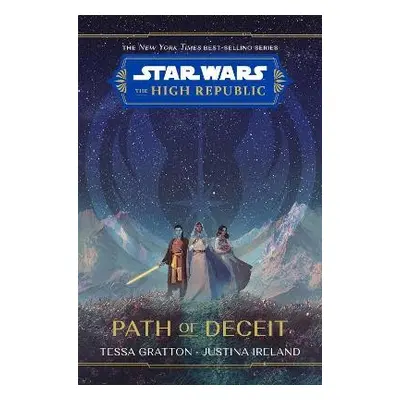 Star Wars The High Republic: Path Of Deceit - Gratton, Tessa a Ireland, Justina