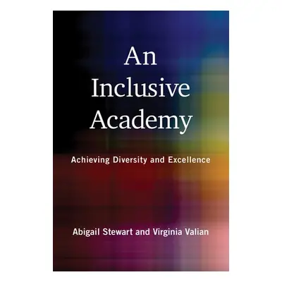 Inclusive Academy, An - Stewart, Abigail J. a Valian, Virginia