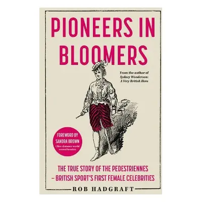 Pioneers in Bloomers - Hadgraft, Rob