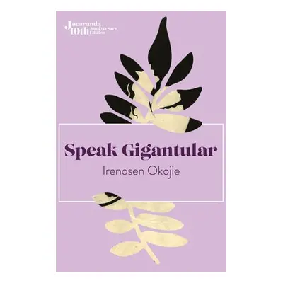 Speak Gigantular - Okojie, Irenosen