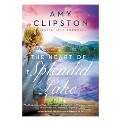 Heart of Splendid Lake - Clipston, Amy