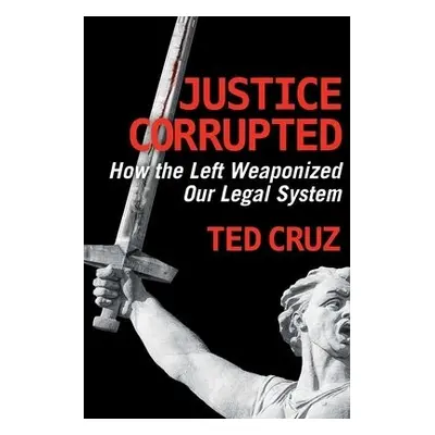 Justice Corrupted - Cruz, Ted