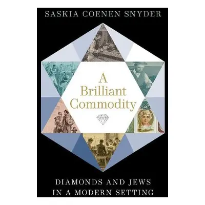 Brilliant Commodity - Snyder, Saskia Coenen (Associate Professor of History, Associate Professor