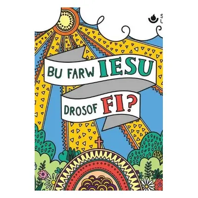 Bu farw Iesu drosof fi?