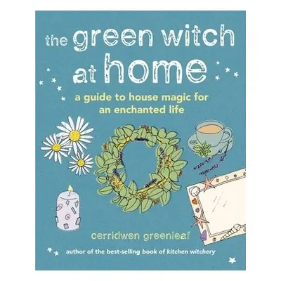 Green Witch at Home - Greenleaf, Cerridwen