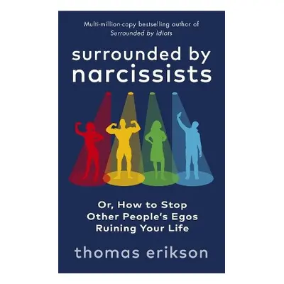 Surrounded by Narcissists - Erikson, Thomas