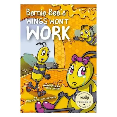 Bernie Bee's Wings Won't Work - Gunasekara, Mignonne