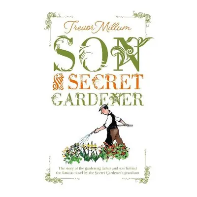 Son of The Secret Gardener - Millum, Trevor