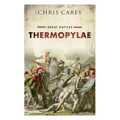 Thermopylae - Carey, Chris (Professor Emeritus of Greek, University College London)