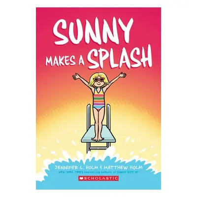 Sunny Makes a Splash: A Graphic Novel (Sunny #4)