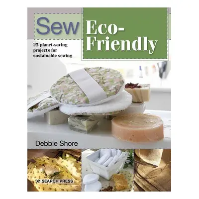 Sew Eco-Friendly - Shore, Debbie