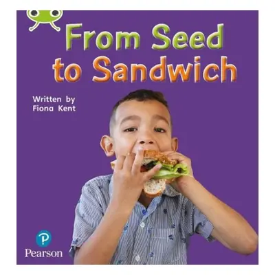 Bug Club Phonics - Phase 1 Unit 0: From Seed to Sandwich - Kent, Fiona