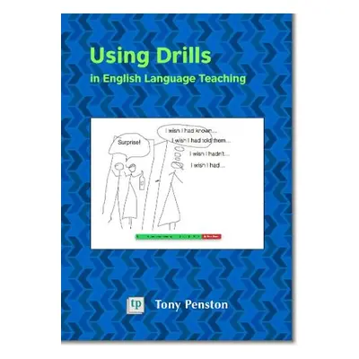 Using Drills in English Language Teaching - Penston, Tony