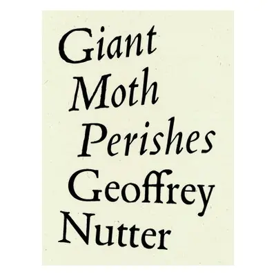 Giant Moth Perishes - Nutter, Geoffrey