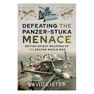 Defeating the Panzer-Stuka Menace - Lister, David