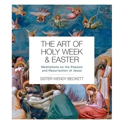 Art of Holy Week and Easter - Beckett, Sister Wendy