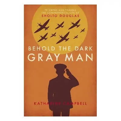 Behold the Dark Gray Man - Campbell, Katharine