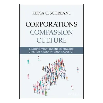 Corporations Compassion Culture - Schreane, Keesa C.