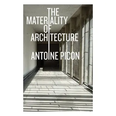 Materiality of Architecture - Picon, Antoine