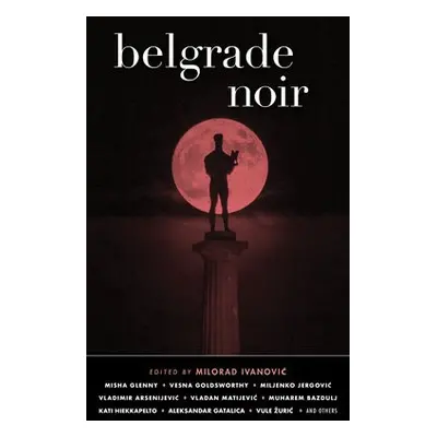 Belgrade Noir - Ivanovic, Milorad