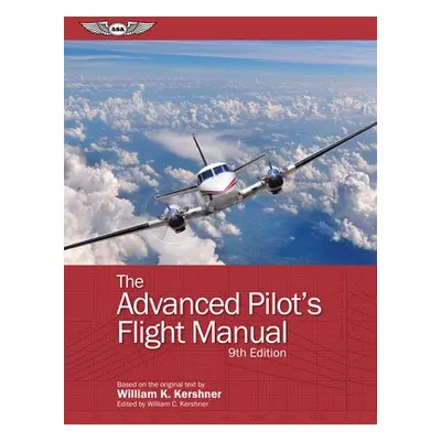 ADVANCED PILOTS FLIGHT MANUAL - KERSHNER, WILLIAM K.