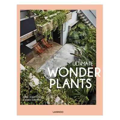 Ultimate Wonder Plants - Schampaert, Irene a Baehner, Judith