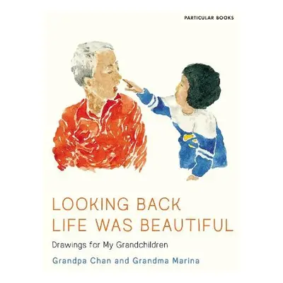 Looking Back Life Was Beautiful - Marina, Grandma a Chan, Grandpa