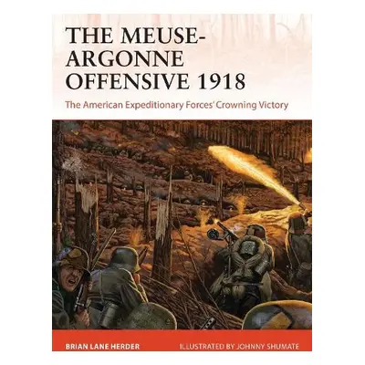 Meuse-Argonne Offensive 1918 - Herder, Brian Lane