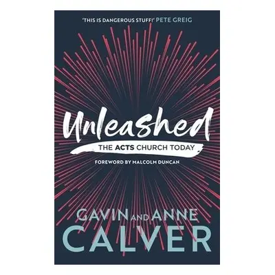 Unleashed - Calver, Gavin a Calver, Anne