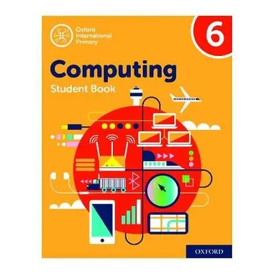 Oxford International Computing: Student Book 6 - Page, Alison a Held, Karl a Levine, Diane a Lin