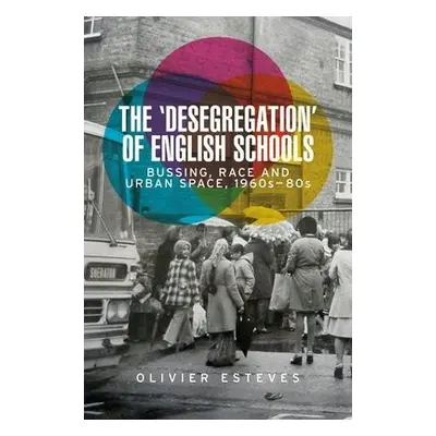 'Desegregation' of English Schools - Esteves, Olivier