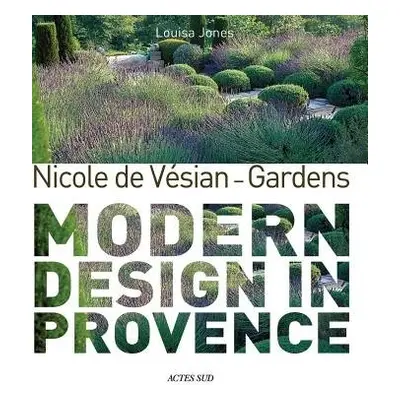 Nicole de Vesian - Gardens - Jones, Louisa a Nichols, Clive