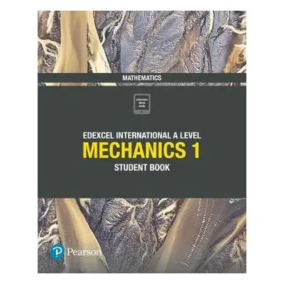 Pearson Edexcel International A Level Mathematics Mechanics 1 Student Book - Skrakowski, Joe a S