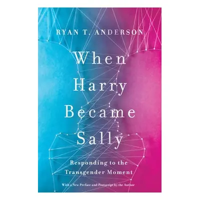 When Harry Became Sally - Anderson, Ryan T.