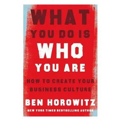 What You Do Is Who You Are - Horowitz, Ben