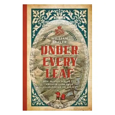 Under Every Leaf - Beaver, William