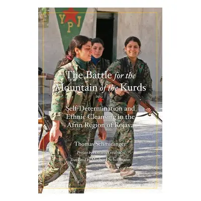 Battle for the Mountain of the Kurds - Schmidinger, Thomas a Grubacic, Andrej