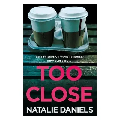 Too Close - Daniels, Natalie